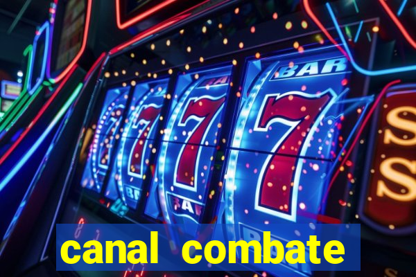 canal combate multicanais ao vivo